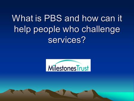 What is PBS and how can it help people who challenge services?