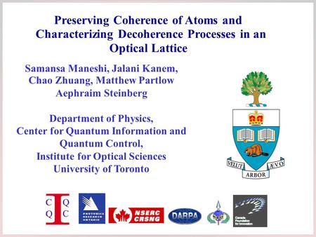 Samansa Maneshi, Jalani Kanem, Chao Zhuang, Matthew Partlow Aephraim Steinberg Department of Physics, Center for Quantum Information and Quantum Control,