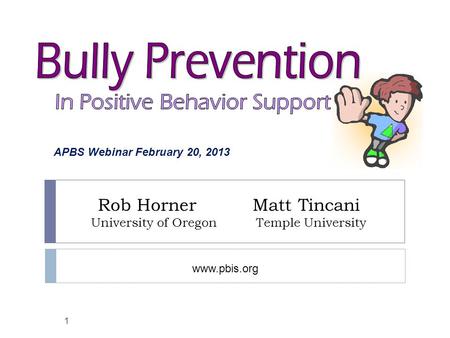 Rob Horner Matt Tincani University of Oregon Temple University 1 www.pbis.org APBS Webinar February 20, 2013.