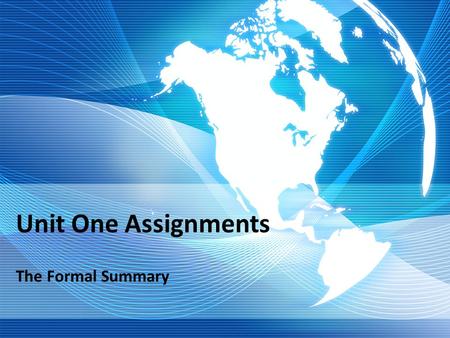 Unit One Assignments The Formal Summary. Portfolio Rubric A Writing Portfolio – Each Unit, Your Portfolio should include: __________ __________ __________.