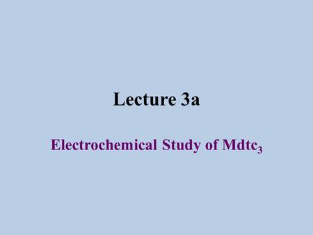 Lecture 3a Electrochemical Study of Mdtc 3. Introduction I Metal dithiocarbamates (M(S 2 CNR 2 ) n ) are known for more than 100 years. Disinfectants.