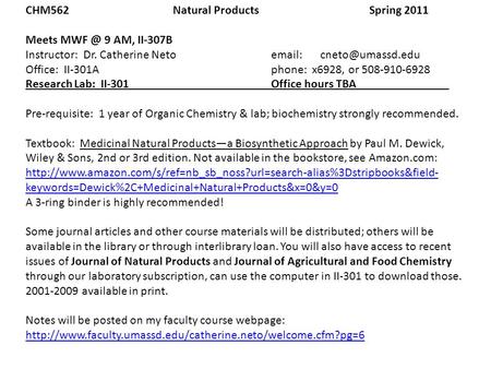 CHM562Natural ProductsSpring 2011 Meets 9 AM, II-307B Instructor: Dr. Catherine Office: II-301Aphone: x6928, or 508-910-6928.