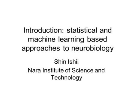 Shin Ishii Nara Institute of Science and Technology