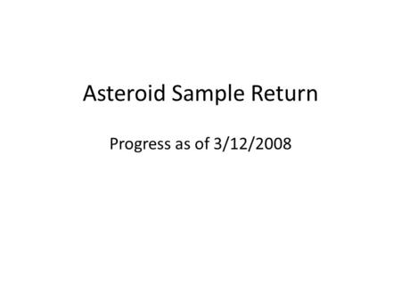 Asteroid Sample Return Progress as of 3/12/2008. GN&C Sensor Data.