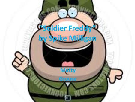 “Soldier Freddy” by Spike Milligan