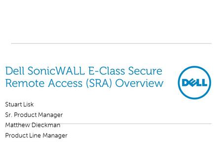 Dell SonicWALL E-Class Secure Remote Access (SRA) Overview