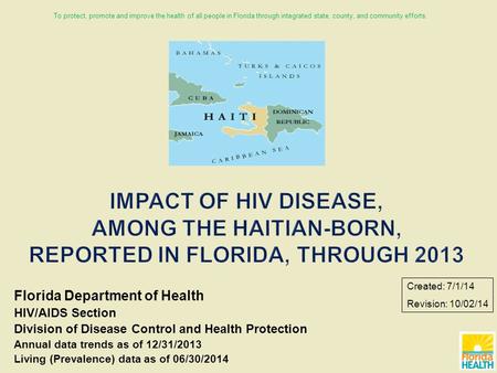 Florida Department of Health HIV/AIDS Section Division of Disease Control and Health Protection Annual data trends as of 12/31/2013 Living (Prevalence)