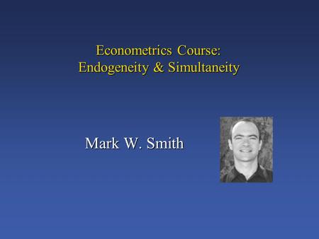 Econometrics Course: Endogeneity & Simultaneity