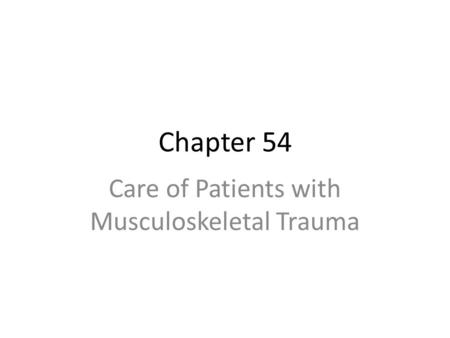 Care of Patients with Musculoskeletal Trauma