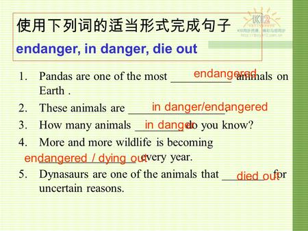 1.Pandas are one of the most __________ animals on Earth. 2.These animals are ________________. 3.How many animals ________ do you know? 4.More and more.