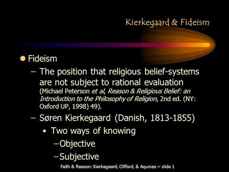 Faith & Reason: Kierkegaard, Clifford, & Aquinas ~ slide 1