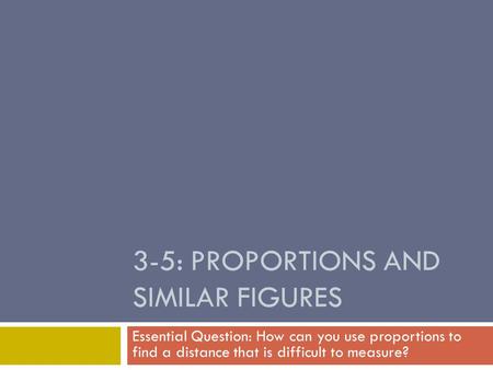 3-5: Proportions and Similar Figures