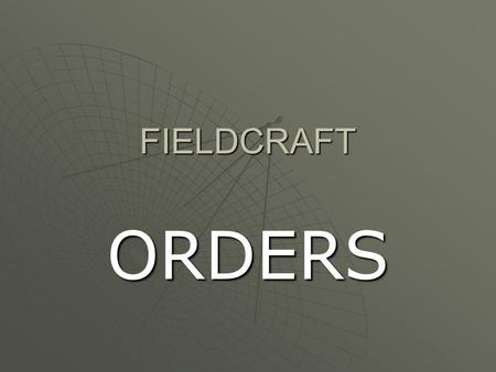 FIELDCRAFT ORDERS.