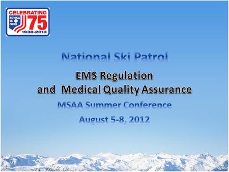 Between 2009-2011, EMS sought to regulate patrollers and ski patrol operations in four states: Wash., Idaho, Pa., and Calif.). EMS primary concerns are.