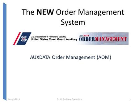 The NEW Order Management System AUXDATA Order Management (AOM) March 2013D11N Auxiliary Operations1.