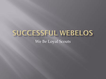 We Be Loyal Scouts.  A study of the Boy and his Search for Adventure and Fun  Who will search the Heart of a Boy?  What motivates a ten year old Boy?