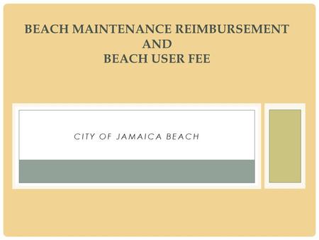 CITY OF JAMAICA BEACH BEACH MAINTENANCE REIMBURSEMENT AND BEACH USER FEE.