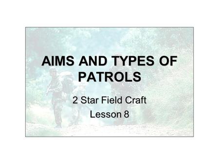 AIMS AND TYPES OF PATROLS