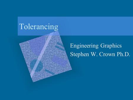 Engineering Graphics Stephen W. Crown Ph.D.