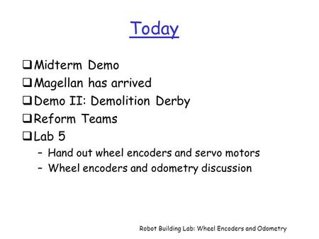 Today Midterm Demo Magellan has arrived Demo II: Demolition Derby