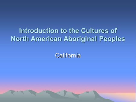 Introduction to the Cultures of North American Aboriginal Peoples California.