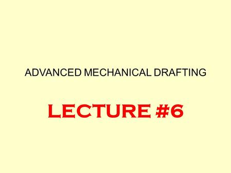 ADVANCED MECHANICAL DRAFTING