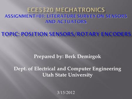 Prepared by: Berk Demirgok Dept. of Electrical and Computer Engineering Utah State University 3/15/2012.