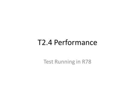 T2.4 Performance Test Running in R78. Timeline T2.4 installed in R76 09-11-2010 First inspection on 16-11-2010 after 200k pulses Little or no wear/dust.