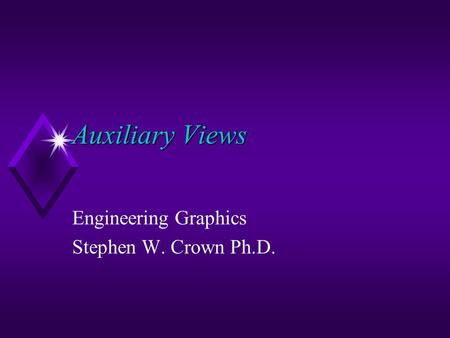 Engineering Graphics Stephen W. Crown Ph.D.