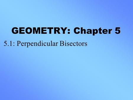 5.1: Perpendicular Bisectors