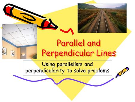 Parallel and Perpendicular Lines