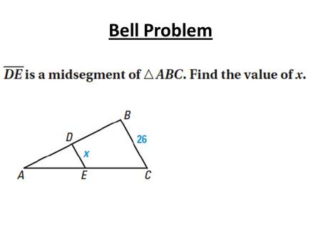 Bell Problem. 5.2 Use Perpendicular Bisectors Standards: 1.Describe spatial relationships using coordinate geometry 2.Solve problems in math and other.