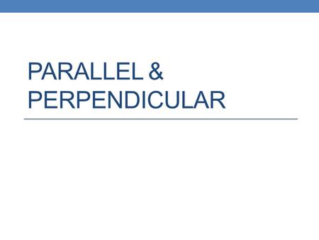 PARALLEL & PERPENDICULAR. PARALLEL LINES  nteractive-slope-two-lines.php