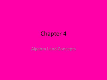 Chapter 4 Algebra I and Concepts. Day 1, Section 4-1: Graphing in Slope- Intercept Form Slope-Intercept Form: Any equation written in the form y = mx.