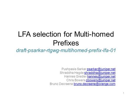 LFA selection for Multi-homed Prefixes draft-psarkar-rtgwg-multihomed-prefix-lfa-01 Pushpasis Sarkar Shraddha Hegde.