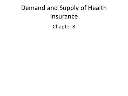 Demand and Supply of Health Insurance