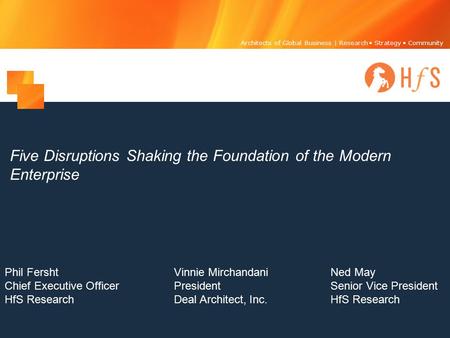 Architects of Global Business | Research Strategy Community Five Disruptions Shaking the Foundation of the Modern Enterprise Phil Fersht Chief Executive.