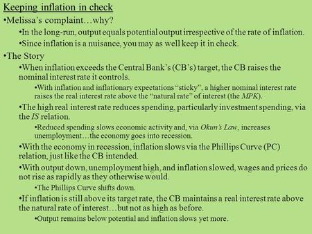 Keeping inflation in check Melissa’s complaint…why? In the long-run, output equals potential output irrespective of the rate of inflation. Since inflation.