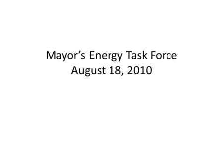 Mayor’s Energy Task Force August 18, 2010. Agenda New Legislation New Entrants Gas Storage E & P Activities.