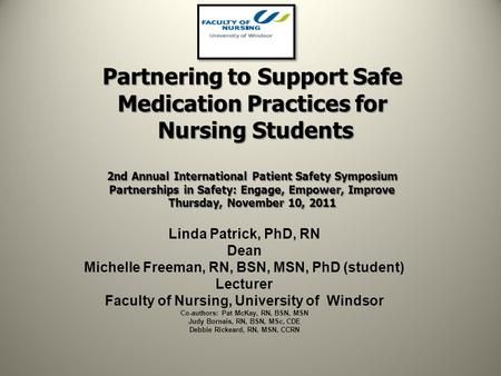 Partnering to Support Safe Medication Practices for Nursing Students 2nd Annual International Patient Safety Symposium Partnerships in Safety: Engage,