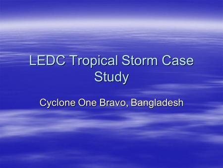 LEDC Tropical Storm Case Study