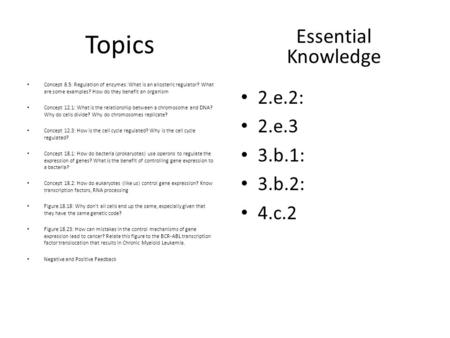 Topics Concept 8.5: Regulation of enzymes: What is an allosteric regulator? What are some examples? How do they benefit an organism Concept 12.1: What.