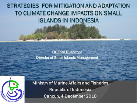 Dr. Toni  Ruchimat Director of Small Islands Management