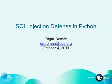 SQL Injection Defense in Python Edgar Román October 4, 2011.