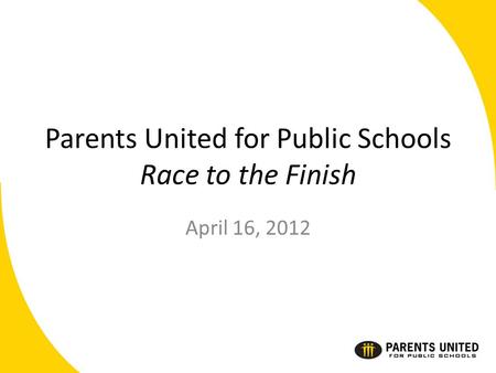 Parents United for Public Schools Race to the Finish April 16, 2012.