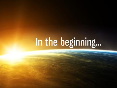 Only the beginning, only just the start… Creation Creation of man The Fall The Flood The Tower of Babel Genesis 1-11 The story of the lives of four men.