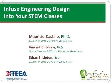 Mauricio Castillo, Ph.D. C ALIFORNIA S TATE U NIVERSITY, L OS A NGELES Vincent Childress, Ph.D. N ORTH C AROLINA A&T S TATE U NIVERSITY, G REENSBORO Ethan.