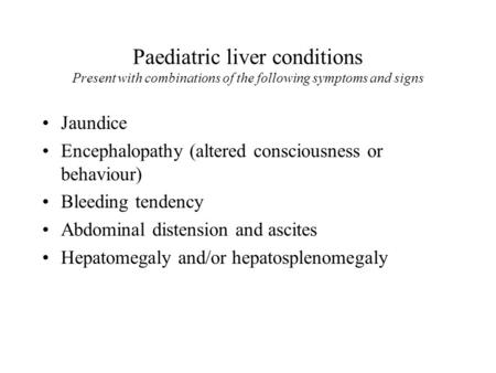 Jaundice Encephalopathy (altered consciousness or behaviour)