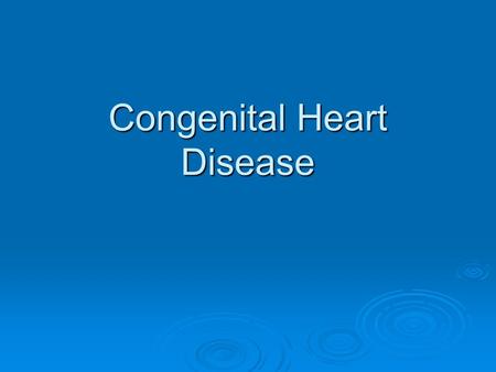 Congenital Heart Disease