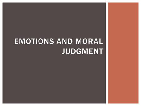 EMOTIONS AND MORAL JUDGMENT. HAIDT’S SOCIAL INTUITIONISM.